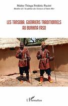Couverture du livre « Les Tansoba guerriers traditionnels au Burkina Faso » de Titinga Frederic Pacere aux éditions L'harmattan