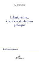 Couverture du livre « L'illusionnisme, une réalité du discours politique » de Guy Roudiere aux éditions Editions L'harmattan