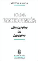 Couverture du livre « Duel camerounais : démocratie ou barbarie » de Victor Kamga aux éditions Editions L'harmattan