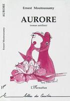 Couverture du livre « Aurore » de Ernest Moutoussamy aux éditions Editions L'harmattan