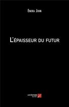 Couverture du livre « L'épaisseur du futur » de Enora John aux éditions Editions Du Net