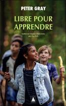 Couverture du livre « Libre pour apprendre » de Peter Gray aux éditions Actes Sud