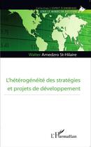 Couverture du livre « L'hétérogénéité des stratégies et projets de développement » de Walter Amedzro St Hilaire aux éditions L'harmattan