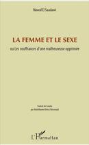 Couverture du livre « La femme et le sexe ; ou les souffrances d'une malheureuse opprimée » de Nawal El Saadawi aux éditions L'harmattan