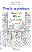 Couverture du livre « Chez le psychologue ; Manon, Lola, Victor et les autres... » de France Verrier et Fabrice Follet aux éditions L'harmattan