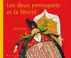 Couverture du livre « Les deux perroquets et la liberté » de Rashin Kheirieh aux éditions Rue Du Monde
