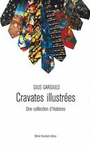 Couverture du livre « Cravates illustrées » de Gius Gargiulo aux éditions Michel Houdiard