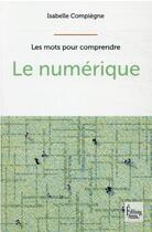 Couverture du livre « Le numérique » de Isabelle Compiegne aux éditions Sciences Humaines