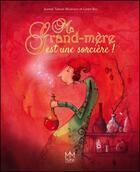 Couverture du livre « Ma grand-mère est une sorcière ! » de Loren Bes et Jeanne Taboni-Miserazzi aux éditions Mic Mac Editions