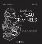 Couverture du livre « Dans la peau des criminels : ce qui se cache derrière les tatouages de criminels » de Benoit Le Devedec et Arno Ksr aux éditions Enrick B.