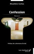 Couverture du livre « Confession » de Muselene Carilus et Orvild Lafontaine aux éditions Les Impliques