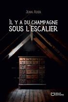 Couverture du livre « Il y a du champagne sous l'escalier » de Jean Ader aux éditions Hello Editions