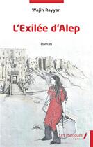 Couverture du livre « L'Exilée d'Alep » de Wajih Rayyan aux éditions Les Impliques