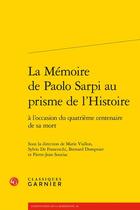 Couverture du livre « La mémoire de Paolo Sarpi au prisme de l'Histoire : À l'occasion du quatrième centenaire de sa mort » de Bernard Dompnier et Marie Viallon et Sylvio Hermann De Franceschi et Pierre-Jean Souriac et . Collectif aux éditions Classiques Garnier