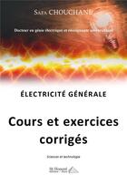 Couverture du livre « Electricite generale - cours et exercices corriges » de Chouchane Safa aux éditions Saint Honore Editions