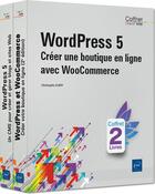 Couverture du livre « WordPress 5 ; coffret de 2 livres : créer une boutique en ligne avec WooCommerce » de Christophe Aubry aux éditions Eni