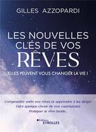 Couverture du livre « Les nouvelles clés de vos rêves : Elles peuvent vous changer la vie ! » de Gilles Azzopardi aux éditions Eyrolles