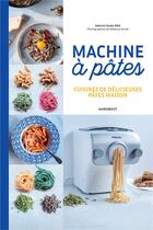 Couverture du livre « Machine à pâtes : cuisinez de délicieuses pâtes maison » de Rebecca Genet et Sabrina Fauda-Role aux éditions Marabout