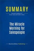 Couverture du livre « The Miracle Morning for Salespeople : Review and Analysis of Elrod, Snow and Corder's Book » de  aux éditions Business Book Summaries