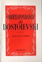 Couverture du livre « Correspondance de Dostoïevski t.4 » de Fedor Mikhailovitch Dostoievski aux éditions Calmann-levy