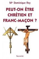Couverture du livre « Peut-on être chrétien et franc-maçon » de Dominique Rey aux éditions Salvator