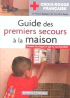 Couverture du livre « Guide des premiers secours a la maison - prevenir les risques et agir en cas d'accident » de Cassan/Cross aux éditions Organisation