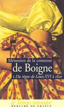 Couverture du livre « Mémoires de la comtesse de Boigne t.1 ; du règne de Louis XVI à 1820 » de Eléonore-Adèle D'Osmond Boigne aux éditions Mercure De France