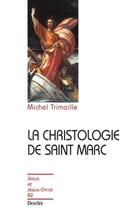 Couverture du livre « La christologie de Saint Marc » de Michel Trimaille aux éditions Mame-desclee