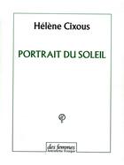 Couverture du livre « Portrait du soleil » de Hélène Cixous aux éditions Des Femmes