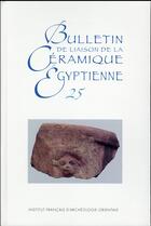 Couverture du livre « Bulletin de liaison de la ceramique egyptienne 25 » de Sylvie Marchand aux éditions Ifao