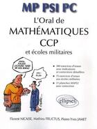 Couverture du livre « Oral mathématiques aux CCP & aux écoles militaires MP-PSI-PC » de Nicaise/Fructus aux éditions Ellipses