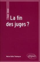 Couverture du livre « La fin des juges ? » de Theoleyre M-O. aux éditions Ellipses