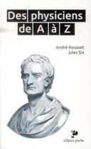 Couverture du livre « Des physiciens de a a z » de Andre Rousset aux éditions Ellipses