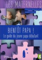 Couverture du livre « Bientôt papa ! le guide du jeune papa débutant » de Nathalie Le Breton aux éditions La Martiniere