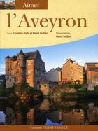 Couverture du livre « Aimer l'Aveyron » de Dufly Christine et Herve Le Gac aux éditions Ouest France