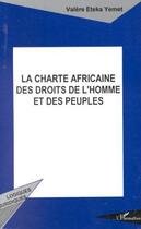 Couverture du livre « La charte africaine des droits de l'homme et des peuples » de Valere Eteka Yemet aux éditions L'harmattan