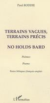 Couverture du livre « Terrains vagues, terrains precis ; no holds bard » de Paul Roddie aux éditions L'harmattan