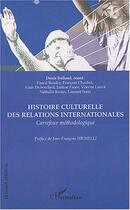 Couverture du livre « Histoire culturelle des relations internationales : Carrefour méthodologique » de Denis Rolland aux éditions L'harmattan