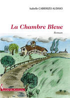 Couverture du livre « La chambre bleue » de Cabrerizo A.Isabelle aux éditions Societe Des Ecrivains