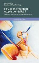 Couverture du livre « Le gabon emergent: utopie ou realite? » de  aux éditions Publibook