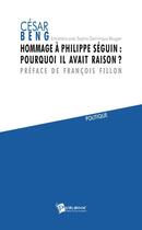 Couverture du livre « Hommage à Philippe Séguin : pourquoi il avait raison ? » de Sophie Dominique Rougier et Cesar Beng aux éditions Publibook