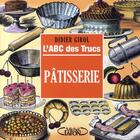 Couverture du livre « L'ABC des trucs ; pâtisserie » de Didier Girol aux éditions Michel Lafon