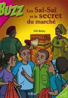 Couverture du livre « Les Saï-Saï et le secret du marché » de Kidi Bebey aux éditions Edicef