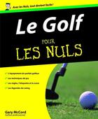 Couverture du livre « Le golf pour les nuls » de Gary Mccord aux éditions First