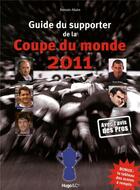 Couverture du livre « Guide du supporter de la coupe du monde 2011 » de Romain Allaire aux éditions Hugo Sport