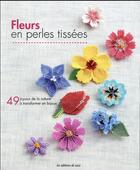 Couverture du livre « Fleurs en perles tissées ; 49 joyaux de la nature à transformer en bijoux » de  aux éditions De Saxe