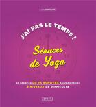 Couverture du livre « J'ai pas le temps ! séances de Yoga » de Julie Dumoulin aux éditions Amphora