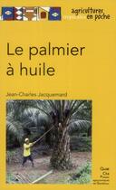 Couverture du livre « Le palmier à huile » de Jean-Charles Jacquemard aux éditions Quae
