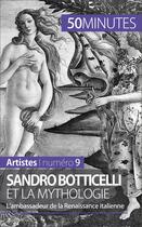 Couverture du livre « Sandro Botticelli et la mythologie : l'ambassadeur de la Renaissance italienne » de Tatiana Sgalbiero aux éditions 50 Minutes