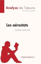 Couverture du livre « Les aérostats d'Amélie Nothomb : analyse de l'oeuvre » de Florence Casteels aux éditions Lepetitlitteraire.fr